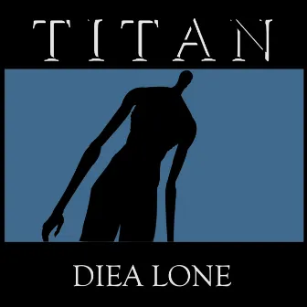 Titan by Diea Lone