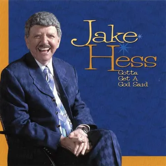 Gotta Get A God Said by Jake Hess