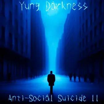 Anti-social Suicide II by Yung Darkness