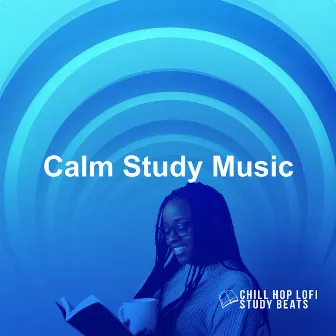 Calm Study Music by Chill Hop Lofi Study Beats