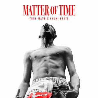 Matter Of Time by Yung Mavu