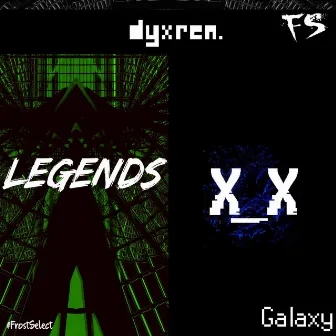 Legends / Galaxy by dyxren.