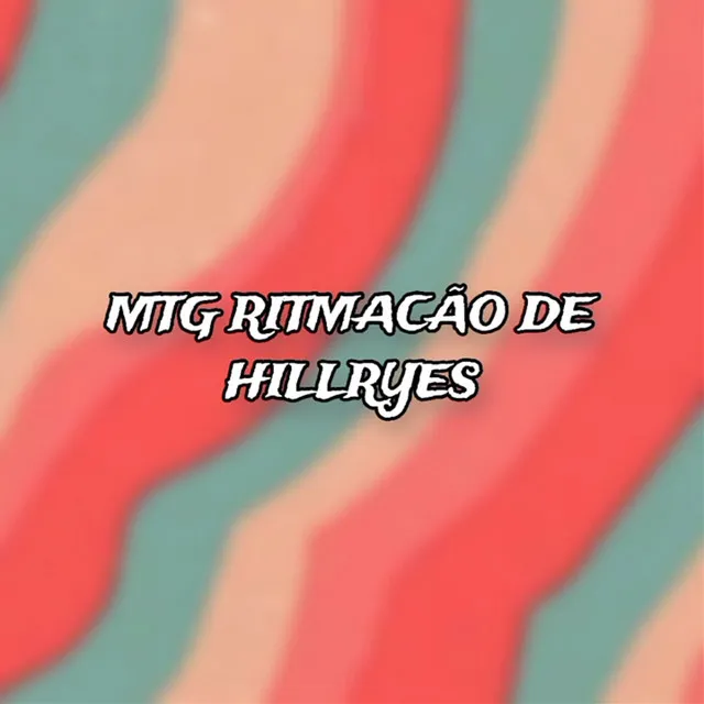 Mtg Ritmação de Hillryes