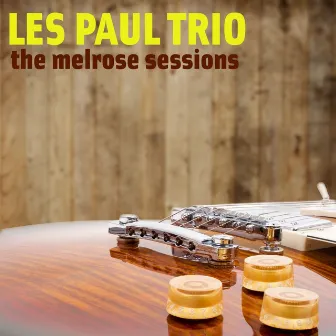 The Melrose Sessions by Les Paul Trio