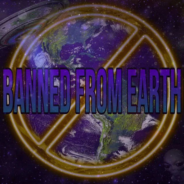 Banned From Earth