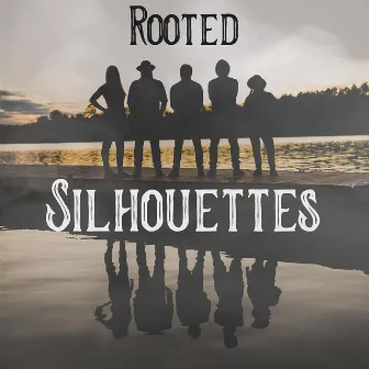 Silhouettes by Rooted