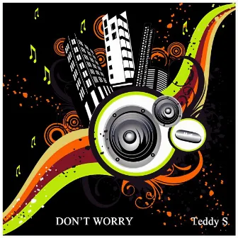 Don't Worry by Teddy S.