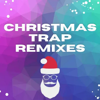 Christmas Trap Remixes by Christmas Song Remixes