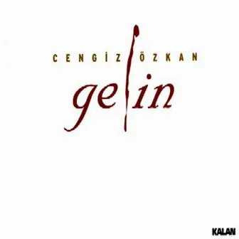 Gelin by Cengiz Özkan