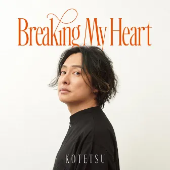 Breaking My Heart by KOTETSU