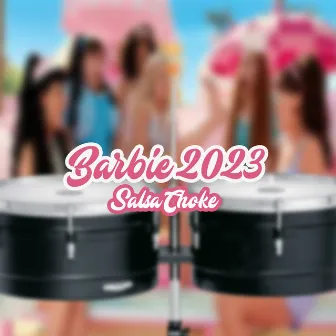 Barbie 2023 Salsa Choke by Tewhik Dj