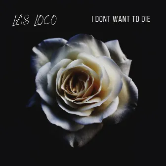 I Don't Want To Die by Las Loco