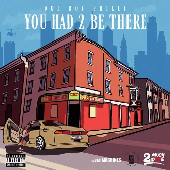 You Had 2 Be There by Doe Boy Philly