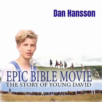 The Story Of Young David: Epic Bible Movie (Original Score) by Dan Hansson