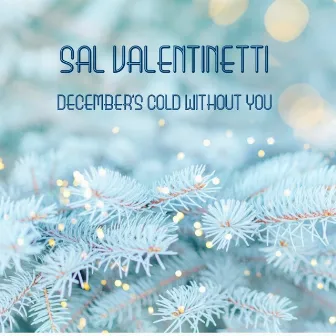 December's Cold Without You by Sal Valentinetti