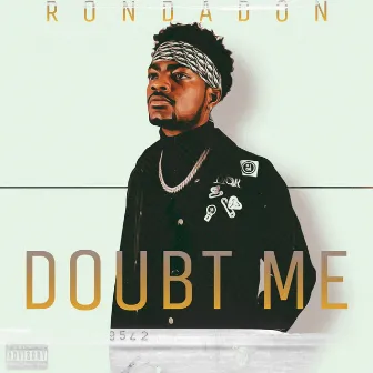 DOUBT ME by RonDaDon