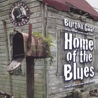 Home Of The Blues by Burton Gaar