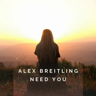 Need You by Alex Breitling