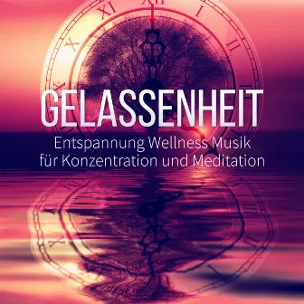 Gelassenheit: Entspannung Wellness Musik fur Konzentration und Meditation, Entspannungsmusik mit Naturgeräusche, Therapie Musik Erholung Spa by Wellness Entspannung Akademie