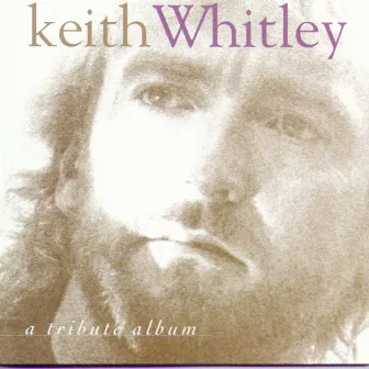 A Tribute Album by Keith Whitley