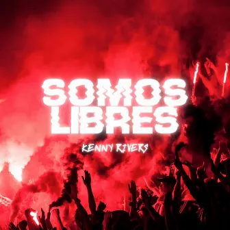 Somos Libres by Kenny Rivers