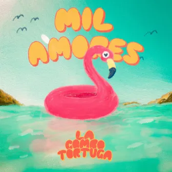 Mil Amores by La Combo Tortuga