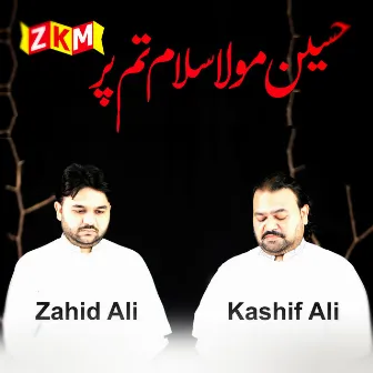 Hussain Mola Salam Tum Par by Kashif Ali