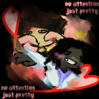 No Attention, Just Pretty by Afroless