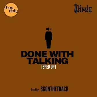 Done With Talking (Sped Up) by Tiimie