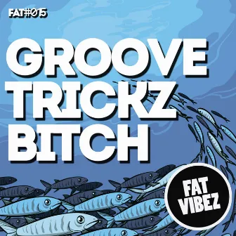 B!tch by Groove Trickz