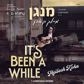 It's Been A While מנגן by Meilech Kohn