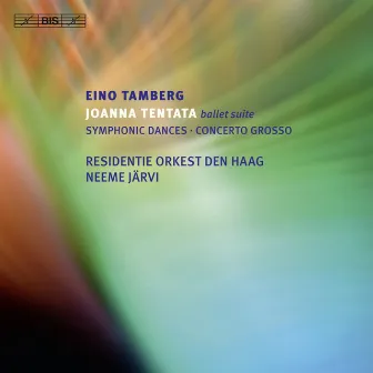 Tamberg: Joanna Tentata Suite - Symphonic Dances - Concerto grosso by Hague Residentie Orchestra