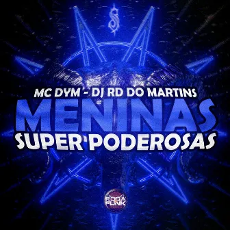 Meninas Super Poderosas by MC Dym