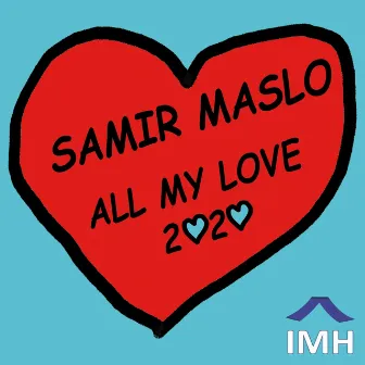 All My Love (2020) by Samir Maslo