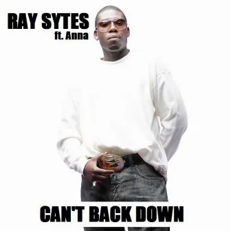 Cant Back Down (feat. Anna) by Ray Sytes