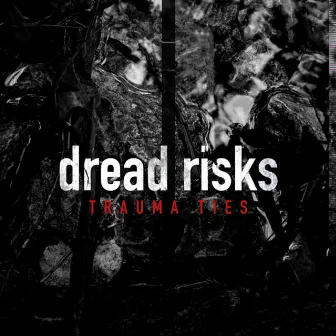 Trauma Ties by dread risks