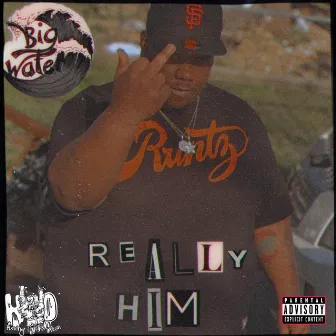 Really HIM by Biig Water