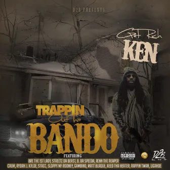 Trappin out the Bando by Get Rich Ken