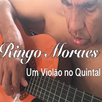 Um Violão no Quintal by Ringo Moraes