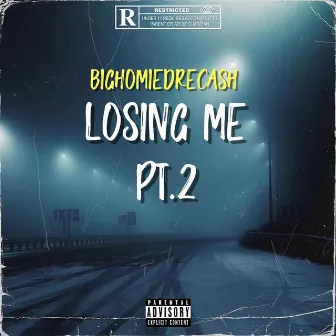 Losing Me Pt. 2 by Big Homie DreCash