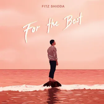 For the Best by Fitz Shioda