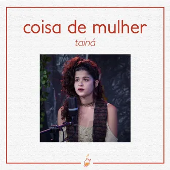 Coisa de Mulher (Ao Vivo no Estúdio MangoLab) by Tainá