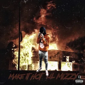 Make It Hot by Lil Mizzy