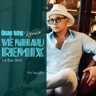 Quay Lưng Về Nhau (Remix) by Phi Nguyễn