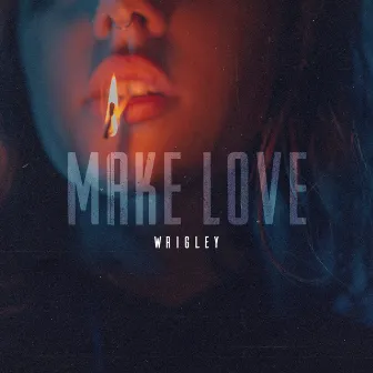 Make Love by Wrigley