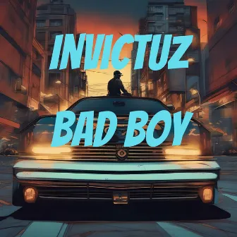 Bad Boy by Invictuz