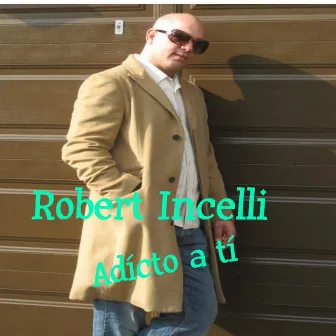 Adicto A Ti by Robert Incelli