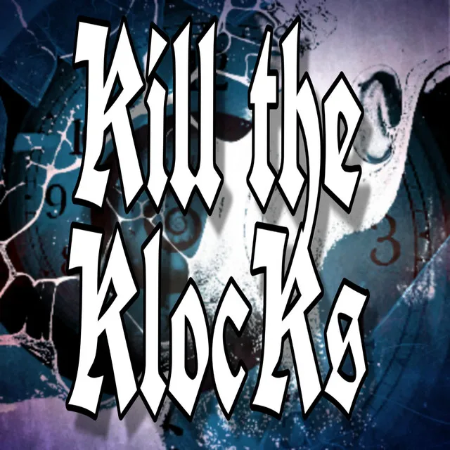 Kill the Klocks