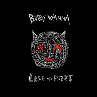 Cose da pazzi by Bobby Wanna