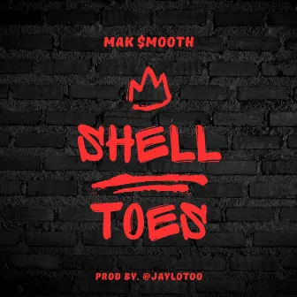 ShellToes by Mak-$mooth